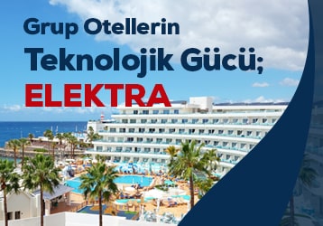 Grup Otellerin Teknolojik Gücü; ELEKTRA