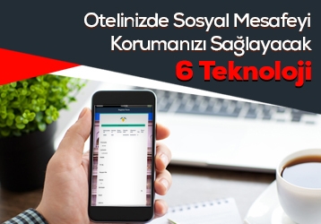 Otelinizde Sosyal Mesafeyi Korumanızı Sağlayacak 6 Teknoloji