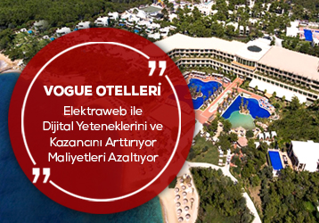 Vogue Otelleri Elektraweb ile Dijital Yeteneklerini ve Kazancını Arttırıyor, Maliyetleri Azaltıyor