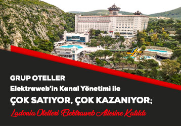 Grup Oteller Elektraweb’in Kanal Yönetimi ile  ÇOK SATIYOR, ÇOK KAZANIYOR;
