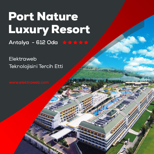 Port Nature Luxury Hotel Elektraweb teknolojisini tercih etti