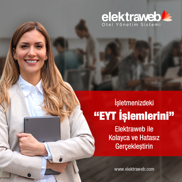 İşletmenizdeki EYT işlemlerini Elektraweb ile Kolayca ve Hatasız Gerçekleştirin