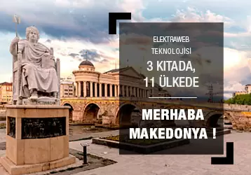 Elektraweb Teknolojisi 3 kıtada, 11 Ülkede; Merhaba Makedonya !